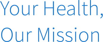 Your Health, Our Mission